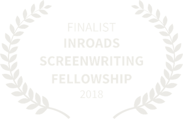 Finalist — Inroads Screenwriting Fellowship 2018
